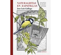 Naturalistas en zapatillas: Guía práctica para descubrir la naturaleza más cercana (Prácticos)
