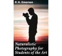 Naturalistic Photography For Students Of The Art (ebook)