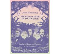 Naturalists in Paradise: Wallace, Bates and Spruce in the Amazon