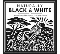 Naturally Black & White: A Monochrome Animal Coloring Book with Relaxing Wildlife Designs, Dotted Guide Pages, and Stress Relief Coloring for Adults (30 Page Studio)