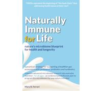 Naturally Immune For Life: Nature’s Microbiome Blueprint for Health and Longevity