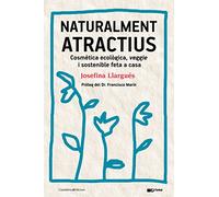 Naturalment Atractius: Cosmètica ecològica, veggie i sostenible feta a casa: 40 (Prisma)