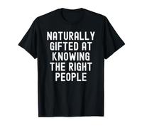 Naturalmente dotado para Conocer a Las Personas adecuadas Mujeres ingeniosas Hombres Camiseta