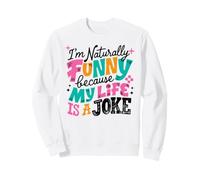 Naturalmente Gracioso Mi Vida es una Broma Cita de Humor Sudadera