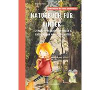 Naturbuch für Kinder: Die Jahreszeiten Beobachten, Malen & Entdecken in Wald und Garten
