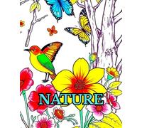 NATURE: A NATURE COLOURING BOOK FULL OF BIRDS, TREES, FLOWERS AND BUTTERFLIES. (LIMITED EDITIONS)