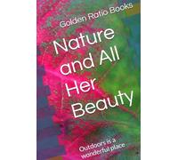 Nature and All Her Beauty: Outdoors is a wonderful place (Nature related poem books)