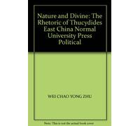 Nature and Divine: The Rhetoric of Thucydides East China Normal University Press Political