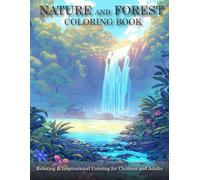 Nature and Forest Coloring Book: Whimsical Coloring Pages for Adults and Kids - Calming Forest Paths, Waterfalls, and Woodland Animals
