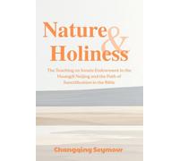 Nature and Holiness: -- The Teaching on Innate Endowment in the Huangdi Neijing and the Path of Sanctification in the Bible (A Dialogue Between Chinese Medicine and Faith)