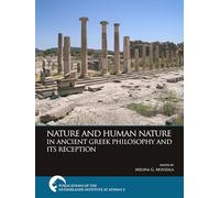 Nature and Human Nature in Ancient Greek Philosophy and Its Reception (Publications of the Netherlands Institute at Athens, X)