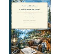 Nature and Landscape Coloring Book for Adults: Outdoor and Wildlife Edition: 42 Unique Coloring Pages with Beautiful Landscapes, Wildlife, Cozy Cabins, Forests, Mountains, and Relaxing Nature Scenes