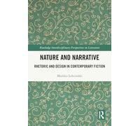 Nature and Narrative: Rhetoric and Design in Contemporary Fiction (Routledge Interdisciplinary Perspectives on Literature)