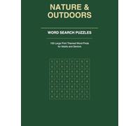 Nature and Outdoors Word Search Puzzles: 100 Large Print Themed Word Finds for Adults and Seniors - Animals, Plants, Weather, National Parks and More