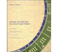 Nature and the Idea of a Man-Made World: An Investigation into the Evolutionary Roots of Form and Order in the Built Environment (The MIT Press)