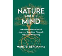 Nature and the Mind: The Science of How Nature Improves Cognitive, Physical, and Social Well-being