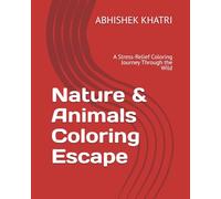 Nature & Animals Coloring Escape: A Stress-Relief Coloring Journey Through the Wild