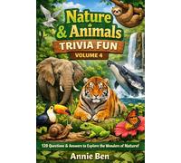 Nature & Animals Trivia Fun - Volume 4: 120 Questions & Answers to Explore the Wonders of Nature