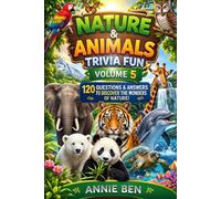 Nature & Animals Trivia Fun - Volume 5: 120 Questions & Answers to Discover the Wonders of Nature!