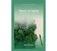 Nature as Capital: Putting Biodiversity on the Balance Sheet (Green Leverage)