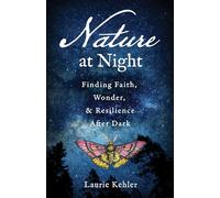 Nature at Night: Finding Faith, Wonder & Resilience After Dark