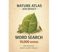 Nature Atlas Journey Word Search: 10,000 Words - 250 Puzzles - Bonus Secret Phrase (The Journey Word Search Series)