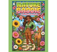 Nature Baddie Coloring Book: A Relaxing Coloring Book with Floral Scenes, Outdoor Adventures, Cozy Nature Moments and Baddie Vibes