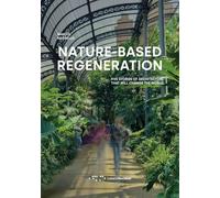 Nature-based regeneration. Five stories of architecture that will change the world (Alleli/Research)
