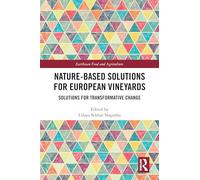 Nature-Based Solutions for European Vineyards: Solutions for Transformative Change (Earthscan Food and Agriculture)