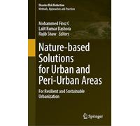 Nature-Based Solutions for Urban and Peri-Urban Areas: For Resilient and Sustainable Urbanization (Disaster Risk Reduction)