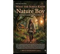 Nature Boy: Learning to Love and Be Loved in Return (What The Songs Knew)