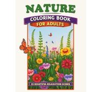 Nature Calm: Adult Coloring Book for Stress Relief: 35 Bold and Easy Nature Scenes with Calming Landscapes, Wildlife & Botanical Illustrations for ... elegant, and directly references flowers)