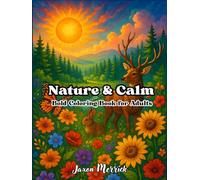 Nature & Calm : Bold Coloring Book for Adults , Easy Big Picture Designs for Seniors, Beginners & Teens | Forests, Flowers, Wildlife & Tranquil ... with Confidence (Bold & Easy Coloring Books)