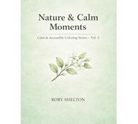 Nature & Calm Moments| Calm & Accessible Coloring Series - Vol. 2: Simple and Peaceful Coloring Pages for Relaxation and Focus