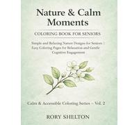 Nature & Calm Moments Coloring Book for Seniors: Simple and Relaxing Nature Designs for Seniors | Easy Coloring Pages for Relaxation and Gentle Cognitive Engagement