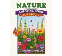 Nature Calm: Premium Hardcover Adult Coloring Book for Stress Relief: 35 Bold and Easy Nature Scenes with Calming Landscapes & Botanical Illustrations ... elegant, and directly references flowers)