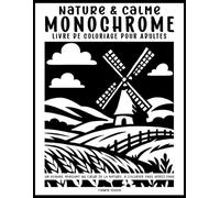 Nature & Calme - Coloriage Monochrome pour Adultes: 50 illustrations variées de paysages relaxants pour la détente, l’anti-stress et l’art-thérapie - Idée cadeau pour un anniversaire ou Noël