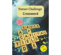 Nature Challenge Crossword: Puzzles Book for Adults & Seniors | Exploring the Beauty and Diversity of Nature | 6x 9 Inches, 111 Pages | 50+ Puzzles | Solution Included