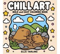 Nature Chill Art Coloring Book: 40 Bold and Easy Nature, Wildlife, Scenic Landscapes and Cozy Capybara Coloring Pages for Kids, Teens and Adults