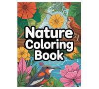 Nature Coloring Book: 100 Outdoor Scenes for Kids and Adults: A Relaxing Coloring Adventure Featuring Landscapes, Animals, and Flowers for All Skill Levels