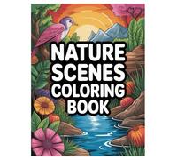 Nature Coloring Book: 100 Pages of Outdoor Scenes for Kids and Adults: A Relaxing Activity with Forest Animals, Mountain Landscapes, and Floral Patterns for the Whole Family