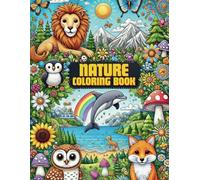 Nature Coloring Book: Cute Animals, Flowers, and Landscapes to Color