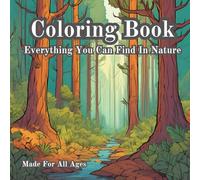 Nature Coloring Book: Everything You Can Find In Nature