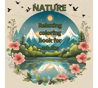 Nature Coloring Book for Adults: 100 Beautiful Nature Scenes for Stress Relief and Creativity (Square 8.5")