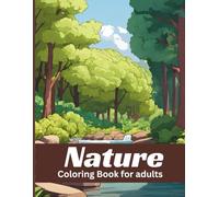 Nature Coloring Book for Adults: 70 Relaxing One-Sided Designs for Stress Relief & Mindfulness: Beautiful Flowers, Forests, Landscapes & Animal Patterns for Relaxation and Creativity