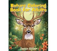 Nature Coloring Book for Adults: Relaxing Animal and Nature Scenes with Wildlife, Birds and Botanical Details for Stress Relief and Mindful Coloring