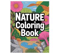 Nature Coloring Book for All Ages: 100 Scenery and Wildlife Designs: A Relaxing Activity with Forest Animals, Mountain Landscapes, and Floral Patterns