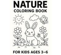 Nature Coloring Book for Kids Ages 3-6: Fun & Simple Nature Scenes with Animals, Flowers, Forests, and Outdoor Adventures for Little Kids