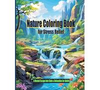 Nature Coloring Book for Stress Relief: A Mental Escape into Calm & Relaxation for Adults: 8.5"x11", 60 images on single-sided pages filled with landscapes and beautiful scenes with some Animals.