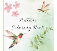 Nature Coloring Book: Relax, Unwind, Clear your Mind